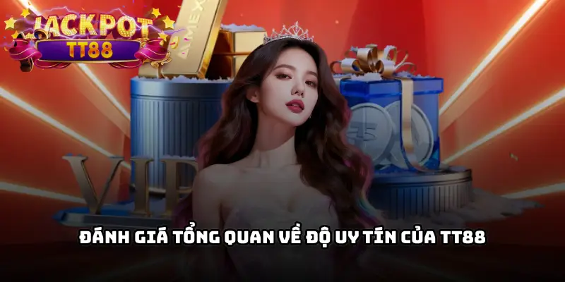 Đánh giá tổng quan về độ uy tín của TT88